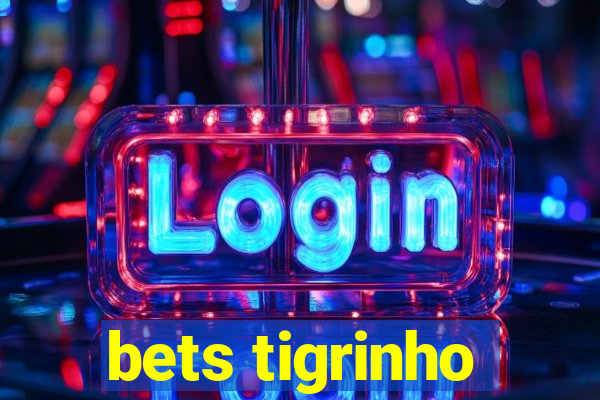 bets tigrinho